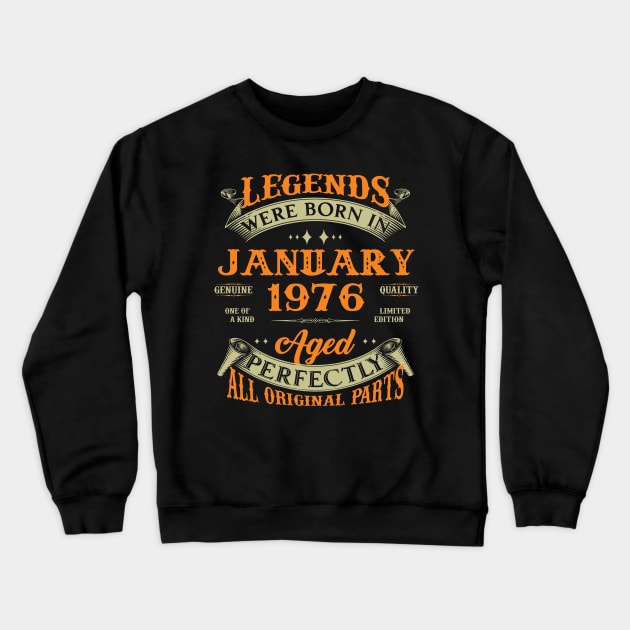47th Birthday Gift Legends Born In January 1976 47 Years Old Crewneck Sweatshirt by Schoenberger Willard